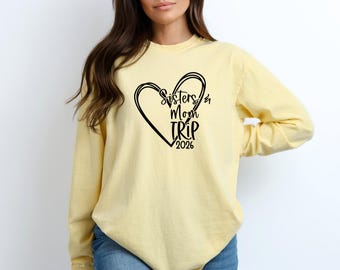Sisters & Mom Trip 2026 Heart Long Sleeve Shirt, Weekend Getaway Tee, Matching Vacation Shirts