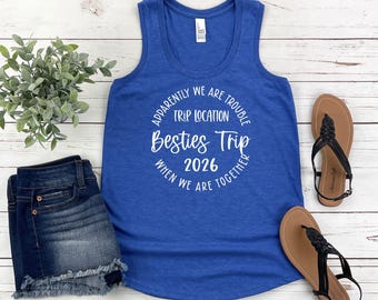 Apparently We Are Trouble When We Are Together Destination Besties Trip 2026 Racerback Tank Top, Personalized Matching Shirts