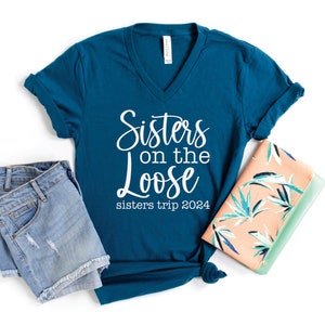 Sisters On The Loose Sisters Trip 2024 V-Neck Shirt, Sisters Trip Shirt, Sisters Weekend Trip, Sisters Trip Tee, Girls Trip 2024 Shirt