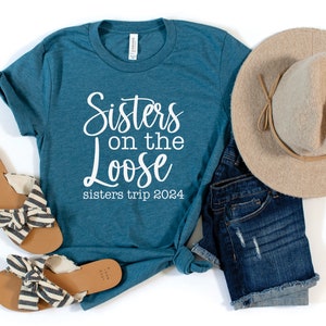 Sisters On The Loose Sisters Trip 2024 Shirt, Sisters Trip Shirt, Sisters Weekend Trip Shirt, Sisters Trip Tee, Girls Trip 2024 Shirt