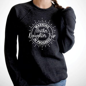 Warning Mother Daughter Trip In Progress Sweatshirt, Mother Daughter Trip Shirt, Mother Daughter Trip Sweatshirt, Mother Daughter Weekend Dark Grey Heather