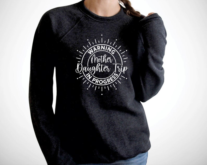 Warning Mother Daughter Trip In Progress Sweatshirt, Mother Daughter Trip Shirt, Mother Daughter Trip Sweatshirt, Mother Daughter Weekend Dark Grey Heather