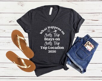 What Happens on Girls Trip Stays on Girls Trip Destination 2026 V-Neck Shirt, Personalized Custom Girls Trip Weekend Tee