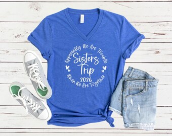 Apparently We Are Trouble When We Are Together Sisters Trip 2026 V-Neck Shirt, Matching Travel Vacation Tee