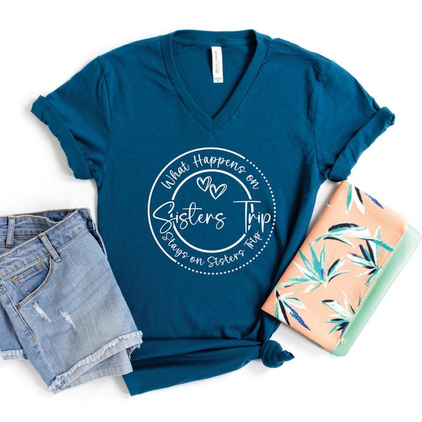 What Happens on Sisters Trip Stays on Sisters Trip V-Neck Shirt, Sisters Trip Shirt, Sisters Weekend Trip, Best Friends Trip, V-Neck Trip