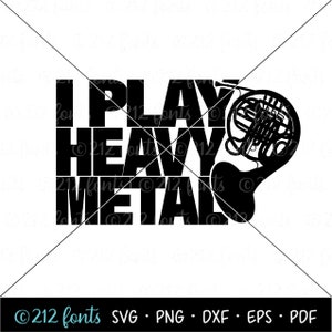 I Play Heavy Metal French Horn Clip Art svg, French Horn PNG Jpg eps, Digital French Horn Player JPG, French Horn Graphic, Marching Band Art
