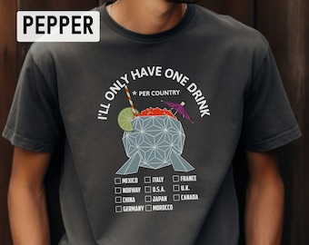 Disney T-Shirts, EPCOT, Drinking Around the World, Disney World, Disney, Vacation Tee, Unisex, Funny, Only One Drink...