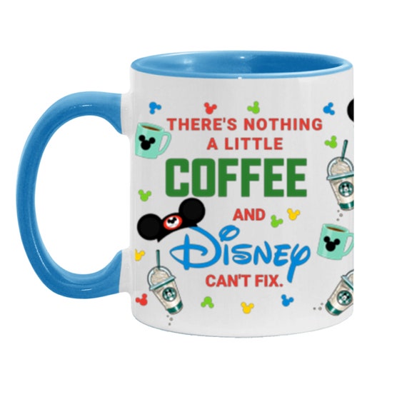 Disney 11 oz or 15 oz Mug, There is nothing a little Disney & Coffee can't fix, Walt Disney World, ceramic coffee mug