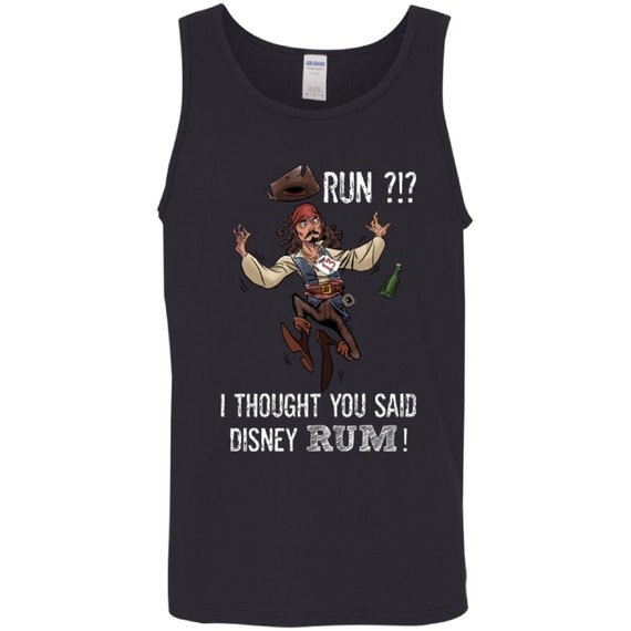 Disney Tank Top, Jack Sparrow, Pirates of the Caribbean, Run?  I thought you said Disney Rum, Disney World, Disneyland, Run Disney, Funny