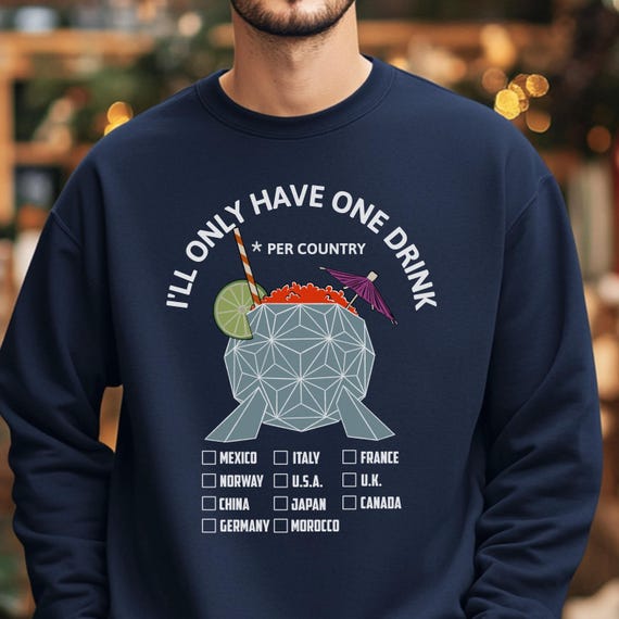 Disney Sweatshirt, EPCOT, Drinking Around the World, Disney World, Disney, Vacation Tee, Unisex, Funny, Only One Drink...