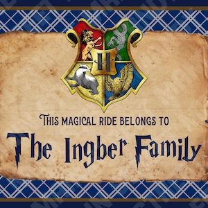 May include: A vintage-style parchment paper with a Hogwarts crest and the text "This magical ride belongs to The Ingber Family".