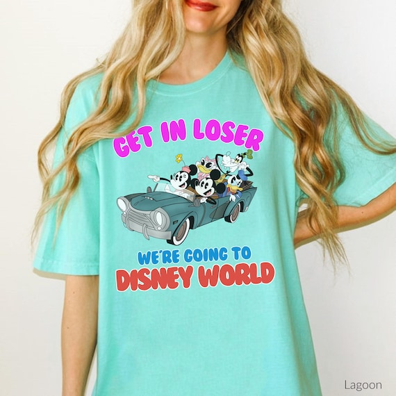 Disney T-Shirts, Get in Loser We're Going to Disney World Tee, Mickey and Friends, Disney Road Trip Tee, Disney Comfort Colors Tee