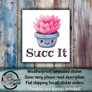Succ It Sarcastic Sticker: Sassy Succulent Plant, Weatherproof Laminated