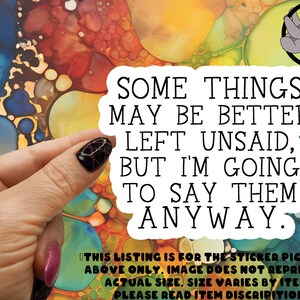 Sarcastic Sticker: Some Things Are Better Left Unsaid - Sassy, Glossy, Weatherproof