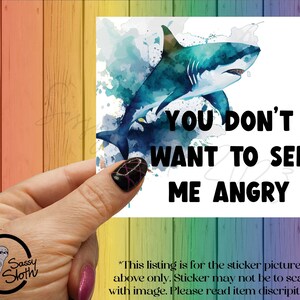 You Don&#39;t Want To See Me Angry sticker | sarcastic stickers | sassy stickers | funny adult stickers | shark sticker