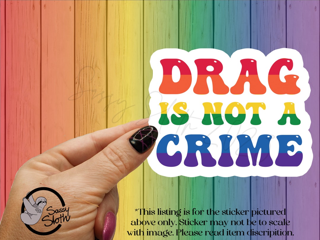 Drag is Not A Crime | LGBTQ Stickers | Pride Month | Funny Adult ...