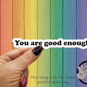 You Are Good Enough Sticker: Sarcastic, Sassy, Motivational - 3 Inch Weatherproof Glossy