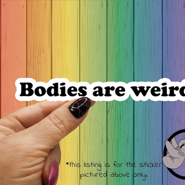 Bodies Are Weird sticker | sarcastic stickers | sassy stickers | funny adult stickers
