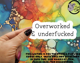 Overworked & Underf*ked Sticker: Sarcastic Glossy Laminated Sticker