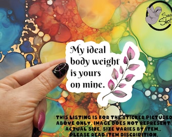 Body Positivity Sticker: My Ideal Body Weight is Yours - Glossy Laminated Sticker