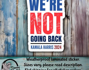 Kamala Harris 2024 | We're not going back | Waterbottle Sticker | Kamala Harris  Sticker| Madam President | Harris 2024 |