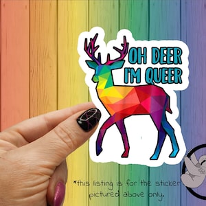 Oh Deer I'm Queer LGBTQ  sticker | demisexual | transpride  | funny adult stickers