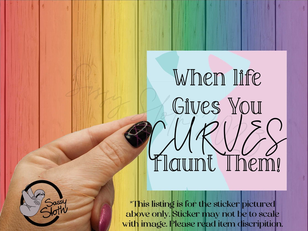 When Life Gives You Curves Flaunt Them Sticker Positivity Etsy