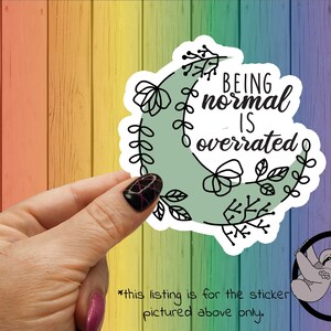 Being Normal Is Overrated Sticker: Sarcastic Glossy Laminated Sticker