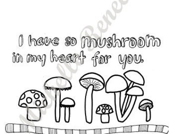 I have so mushroom in my heart for you Coloring Card: Digital Instant Download