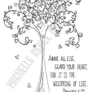May include: Black and white line drawing of a tree with hearts for leaves. The tree trunk is thick and the branches are curled. The text "Above all else, guard your heart, for it is the wellspring of life. Proverbs 4:23" is below the tree.