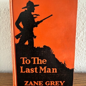 Vintage Book: To The Last Man by Zane Grey, First Edition, 1922