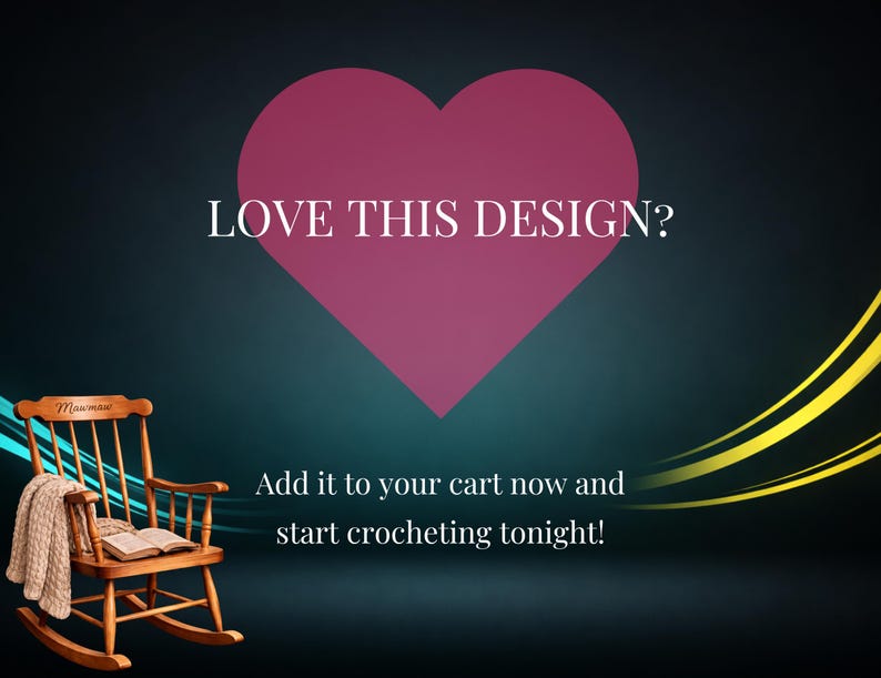 May include: A wooden rocking chair with a beige knit blanket draped over the arm and an open book on the seat. The text LOVE THIS DESIGN? appears above a large purple heart, and the text Add it to your cart now and start crocheting tonight! appears below.