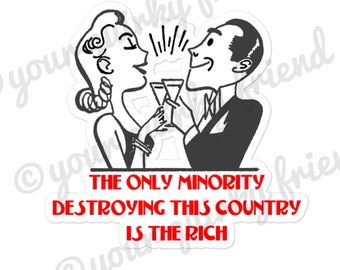 The Only Minority Destroying This Country Is The Rich die cut laminated sticker retro kitsch Laptop Sticker Waterproof Weatherproof