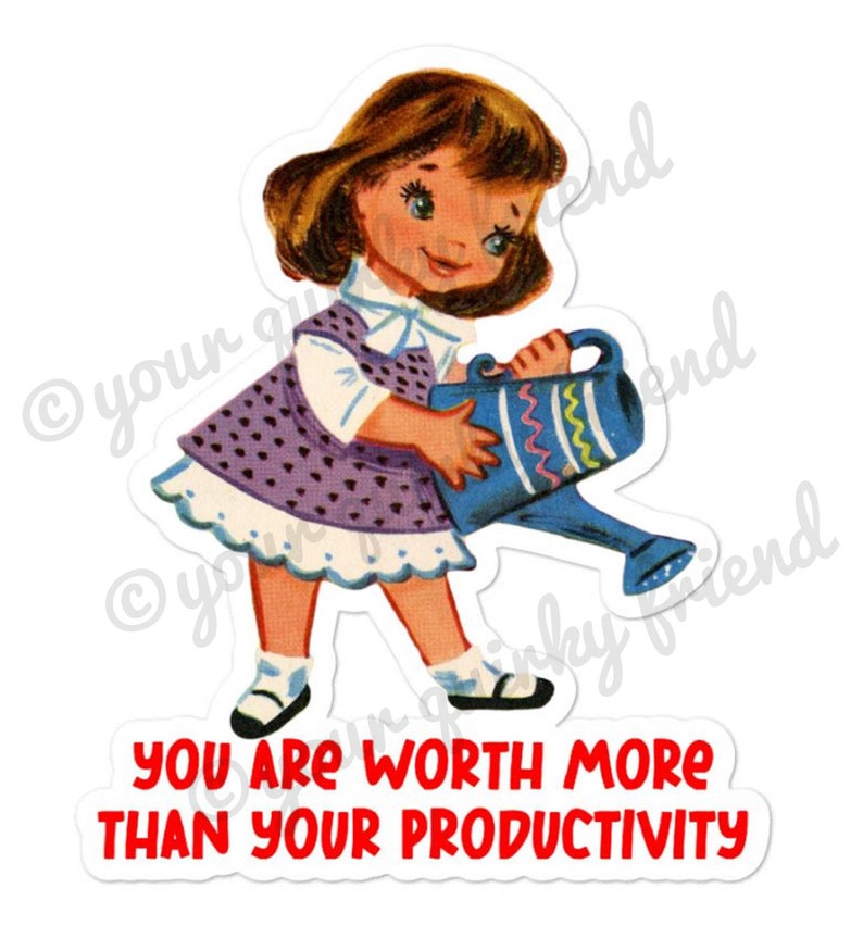 You Are Worth More Than Your Productivity Laminated Die Cut Sticker cute kitsch Laptop Sticker Waterproof Weatherproof Water Bottle Sticker image 1