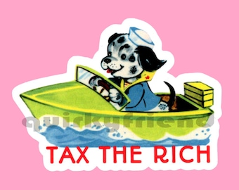 Tax The Rich Laminated Die Cut Sticker Kitsch Dog Colorful Boat Cute Canine Laptop Sticker Waterproof Weatherproof Water Bottle Sticker