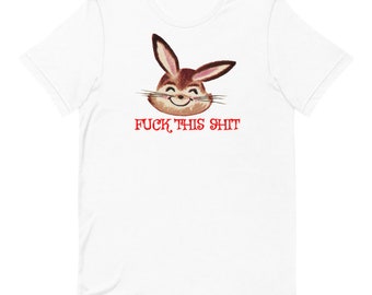 Fuck This Shit T-shirt UNISEX 100% Cotton Tee Sarcastic Kitsch Bunny Rabbit Snark