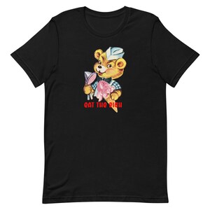 Eat The Rich T-shirt UNISEX 100% cotton tee Kitsch Bear ice cream cone