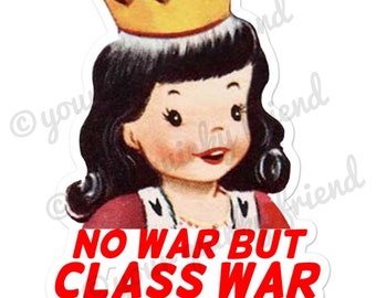 No War But Class War Laminated Die Cut Sticker Kitsch Queen Laptop Sticker Retro Cute Weatherproof Waterproof Water Bottle Sticker