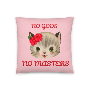No Gods No Masters Throw Pillow Kitsch Kitten 18 x 18 cat