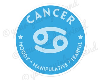 Snarky Cancer Laminated Die Cut Sticker Sarcastic Zodiac Laptop Sticker Funny Astrology Gag Gift Weatherproof Waterproof
