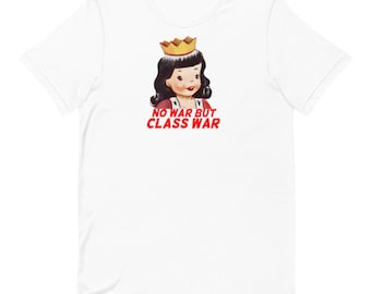 No War But Class War T-shirt UNISEX 100% Cotton Tee Cute Kitsch