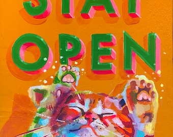 May include: A colorful painting of a cat with the words "STAY OPEN" in green and pink letters on a bright orange background.