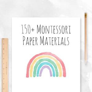 May include: A white printable paper with black text that reads "150+ Montessori Paper Materials". A rainbow with pastel colors is below the text.