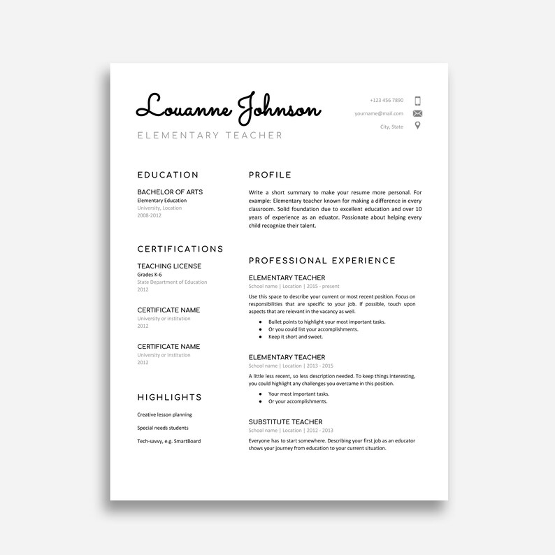 May include: A black and white resume template for an elementary teacher named Louanne Johnson. The resume includes sections for education, certifications, professional experience, and highlights. The resume also includes contact information for Louanne Johnson.