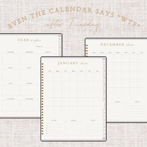 May include: Three open planners with gold spiral binding and cream-colored pages. The planners include a yearly overview, a monthly calendar, and a daily calendar. The text at the top says "Even the calendar says WTF after Tuesday."