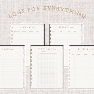 May include: A collection of beige and white spiral-bound notebooks with gold accents. The notebooks are labeled "Accounts", "Expense", "Grade", "Attendance", and "Field Trip". The text "Logs for Everything" is displayed at the top.