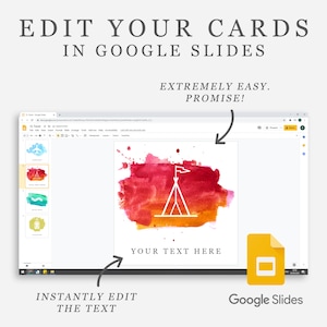 May include: A screenshot of a Google Slides presentation with a watercolor background and a white tent icon. The text "YOUR TEXT HERE" is below the icon. The text "INSTANTLY EDIT THE TEXT" is below the screenshot. The text "EDIT YOUR CARDS IN GOOGLE SLIDES" is at the top of the image. The text "EXTREMELY EASY. PROMISE!" is below the screenshot.