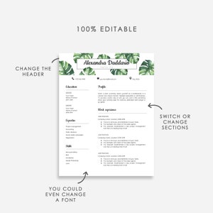 May include: A customizable resume template with a green and white tropical leaf design. The template includes sections for education, profile, work experience, expertise, skills, and contact information. The text "100% Editable" is at the top of the page. The text "Change the Header" is on the left side of the page. The text "Switch or Change Sections" is on the right side of the page. The text "You Could Even Change a Font" is at the bottom of the page.