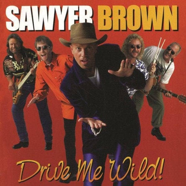 SAWYER BROWN Drive Me Wild Full Length CD | Moon Over Miami, 800 Pound Jesus, It All Comes Down To Love, We're Everythin to Me