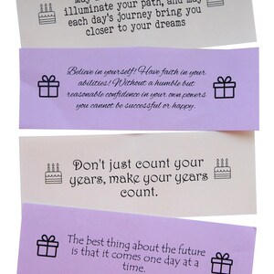 May include: Four colorful cards with inspirational quotes and small illustrations. The quotes are: "May life's brightest joys illuminate your path, and may each day's journey bring you closer to your dreams", "Believe in yourself! Have faith in your abilities! Without a humble but reasonable confidence in your own powers you cannot be successful or happy.", "Don't just count your years, make your years count.", and "The best thing about the future is that it comes one day at a time."